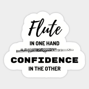 Flute In One Hand Confidence In The Other Flute Player Sticker